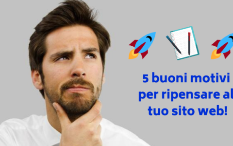 5 buoni motivi per ripensare al tuo nuovo sito web